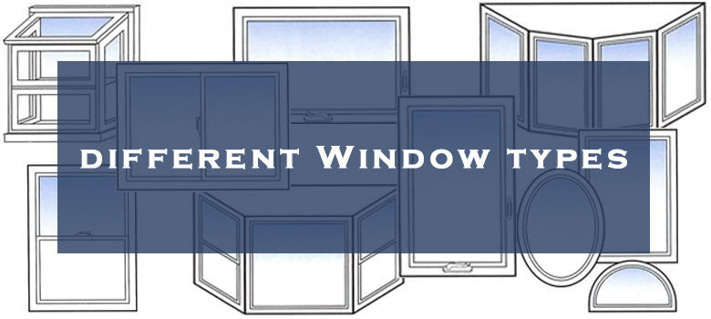 16 Different Window Types Introduction - How many types of windows are there?