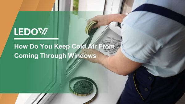 How Do You Keep Cold Air From Coming Through Windows? – WMDA Group ...
